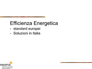 Efficienza Energetica standard europei Soluzioni in Italia 