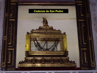Cadenas de San Pedro
 
