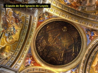Cúpula de San Ignacio de Loyola
 