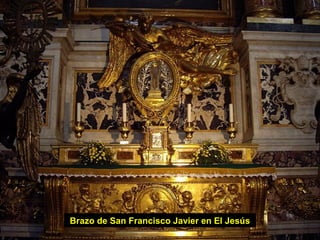 Brazo de San Francisco Javier en El Jesús
 