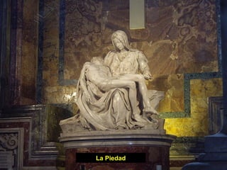 La Piedad
 
