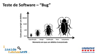 Teste de Software – “Bug”
 