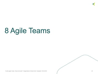 8 Agile Teams
8 Jahre agiles Testen. Was kommt jetzt? / Sergej Mudruk & Daniel Knott / Düsseldorf / 26.04.2016 28
 