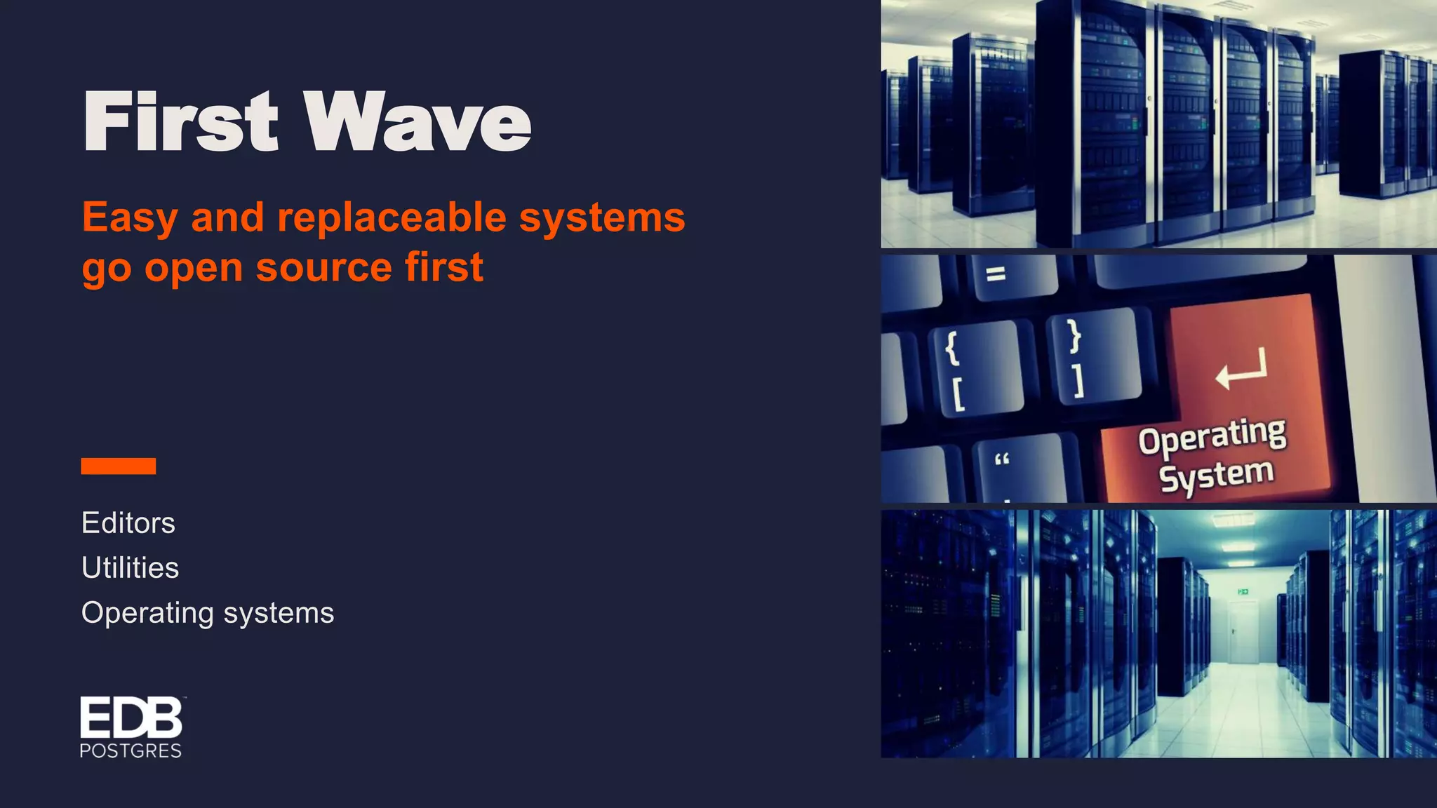 First Wave Easy and replaceable systems go open source first Editors Utilities Operating systems 