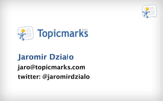 Jaromir Działo [email_address] twitter: @jaromirdzialo 