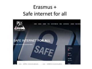 Erasmus +
Safe internet for all
 
