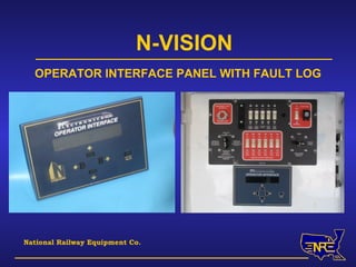 OPERATOR INTERFACE PANEL WITH FAULT LOG National Railway Equipment Co. N-VISION 