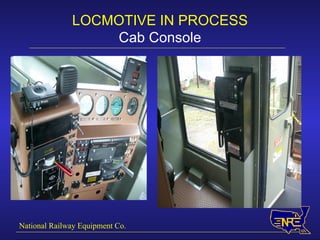 LOCMOTIVE IN PROCESS Cab Console National Railway Equipment Co. 