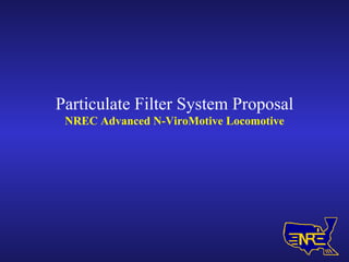 Particulate Filter System Proposal NREC Advanced N-ViroMotive Locomotive 