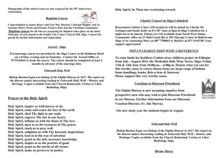 Photographs of the school events are also required for the 50th
anniversary
celebrations.
Baptism Course
Congratulation to James Henry and Erin May Hackett, Caltragh Heights, and we
welcome Henry Flynn and Eleanor Frances Rose into the Christian Community.
Baptism course for all who are preparing for Baptism takes place on the third
Thursday of each month in the Family Life Centre, Church Hill, Sligo. Contact the
parish for further information and registration.
Accord – Sligo
Pre-marriage course are provided by the Sligo Centre in the Radisson Hotel
on a Friday evening and on Saturday. Contact the Accord Office at
0719145641 to book the course. The course should be completed at least 6
months in advance of the marriage date.
Tobernalt Holy Well
Bishop Boetius Egan was bishop of the Elphin Diocese in 1637. His report on
the diocese makes interesting reading in Tobernalt Holy Well – History and
Heritage. Copies available from the Church Bookstand, Veritas or Liber
Bookshop, Sligo.
Prayer to the Holy Spirit
Holy Spirit, inspire us with horror of sin.
Holy Spirit, come and renew the face of the earth.
Holy Spirit, shed Thy light in our souls.
Holy Spirit, engrave Thy law in our hearts
Holy Spirit, inflame us with the flame of Thy love.
Holy Spirit, open to us the treasures of Thy graces
Holy Spirit, teach us to pray well.
Holy Spirit, enlighten us with Thy heavenly inspirations.
Holy Spirit, lead us in the way of salvation
Holy Spirit, grant us the only necessary knowledge.
Holy Spirit, inspire in us the practice of good.
Holy Spirit, grant us the merits of all virtues.
Holy Spirit, make us persevere in justice.
Holy Spirit, be Thou our everlasting reward.
Charity Concert in Sligo Cathedral
Roscommon Solstice Choir (150 members) will be joined by Charlie Mc
Gettigan and Sandy Kelly on Fri 20th
June at 8pm in Sligo Cathedral for a
night not to be missed. Tickets are €10 available from North West Simon
Community office on 23 Mail Coach Rd or MS Therapy Centre in Ballytivnan
Sligo or by contacting Mary on 087 7708865 or Bairbre on 071 9144748. Your
support appreciated.
POP-UP CHARITY SHOP WITH A DIFFERENCE
To raise funds for Kathleen Conlon street children project in Ethiopia
from July –August 2014. the Methodist Hall, Wine Street, Sligo. Friday
13th & 14th June from 10.00a.m.—6.00p.m. Donate what you can for
this worthy cause in return choose from our large range of fashion
items handbags, books, Bric-a brac & footwear.
Please support this very worthy cause.
Vocations to Diocesan Priesthood
The Elphin Diocese is now accepting enquires from
prospective men who may wish to join Diocesan Priesthood
in our Diocese. Further information from our Diocesan
Vocation Director, Fr. Jim Murray.
The new study year for students begins in August.
Tobernalt Holy Well
Bishop Boetius Egan was bishop of the Elphin Diocese in 1637. His report on
the diocese makes interesting reading in Tobernalt Holy Well – History and
Heritage. Copies available from the Church Bookstand, Veritas or Liber
Bookshop, Sligo.
Divine Mercy
 