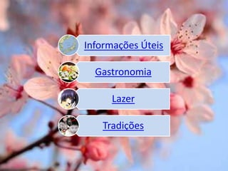 Informações Úteis
Gastronomia
Lazer
Tradições
 