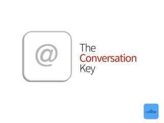 The
Conversation
Key
 