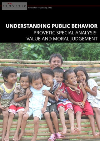 Newsletter — January 2015
UNDERSTANDING PUBLIC BEHAVIOR
PROVETIC SPECIAL ANALYSIS:
VALUE AND MORAL JUDGEMENT
 