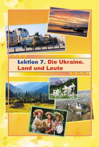 11181818181811 555555
Lektion 7. Die Ukraine.
Land und Leute
 
