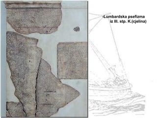 -Lumbardska psefizma  iz III. stp. K.(cjelina) 