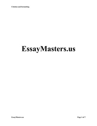 Citation and formatting
EssayMasters.us Page 1 of 7
EssayMasters.us
 