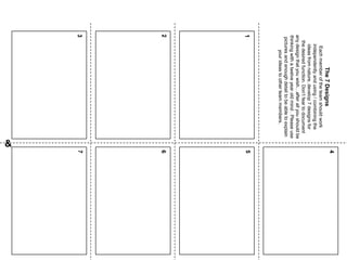 &
The
7
Designs
Each
member
of
the
team
should
work
independently
and
using
/
combining
the
ideas
from
nature,
develop
7
designs
for
the
desired
function.
Don’t
fear
to
document
any
design
that
you
wish…after
all
you
should
be
thinking
with
a
twelve
year
old
mind
.
Please
use
pictures
and
enough
detail
to
be
able
to
explain
your
ideas
to
other
team
members.
1
7
 