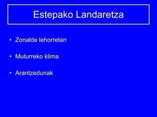 Estepako Landaretza Zonalde lehorretan Muturreko klima  Arantzedunak 