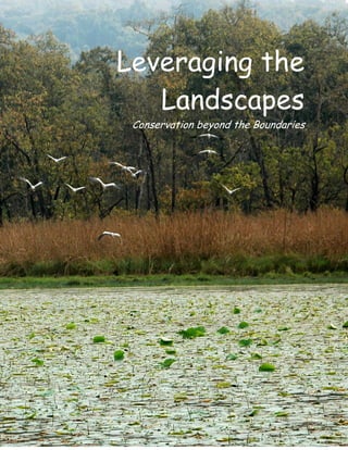 1
Leveraging the
Landscapes
Conservation beyond the Boundaries
 