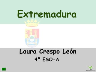 Extremadura Laura Crespo León 4º ESO-A 