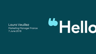 Laura Veuillez
Marketing Manager France
7 June 2018
 