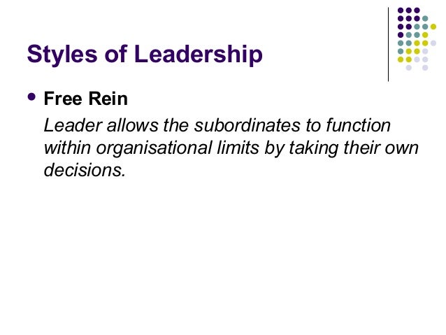 free rein leadership style Home free essays leadership this is a great example of when an aggressive leadership style we will write a custom essay sample on leadership. free rein leadership style Home free essays leadership this is a great example of when an aggressive leadership style we will write a custom essay sample on leadership.