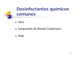 21
Desinfectantes químicos
comunes
Cloro
Compuestos de Amonio Cuaternario
Yodo
 