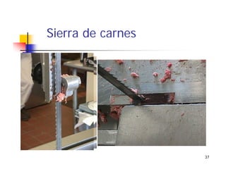 37
Sierra de carnes
 