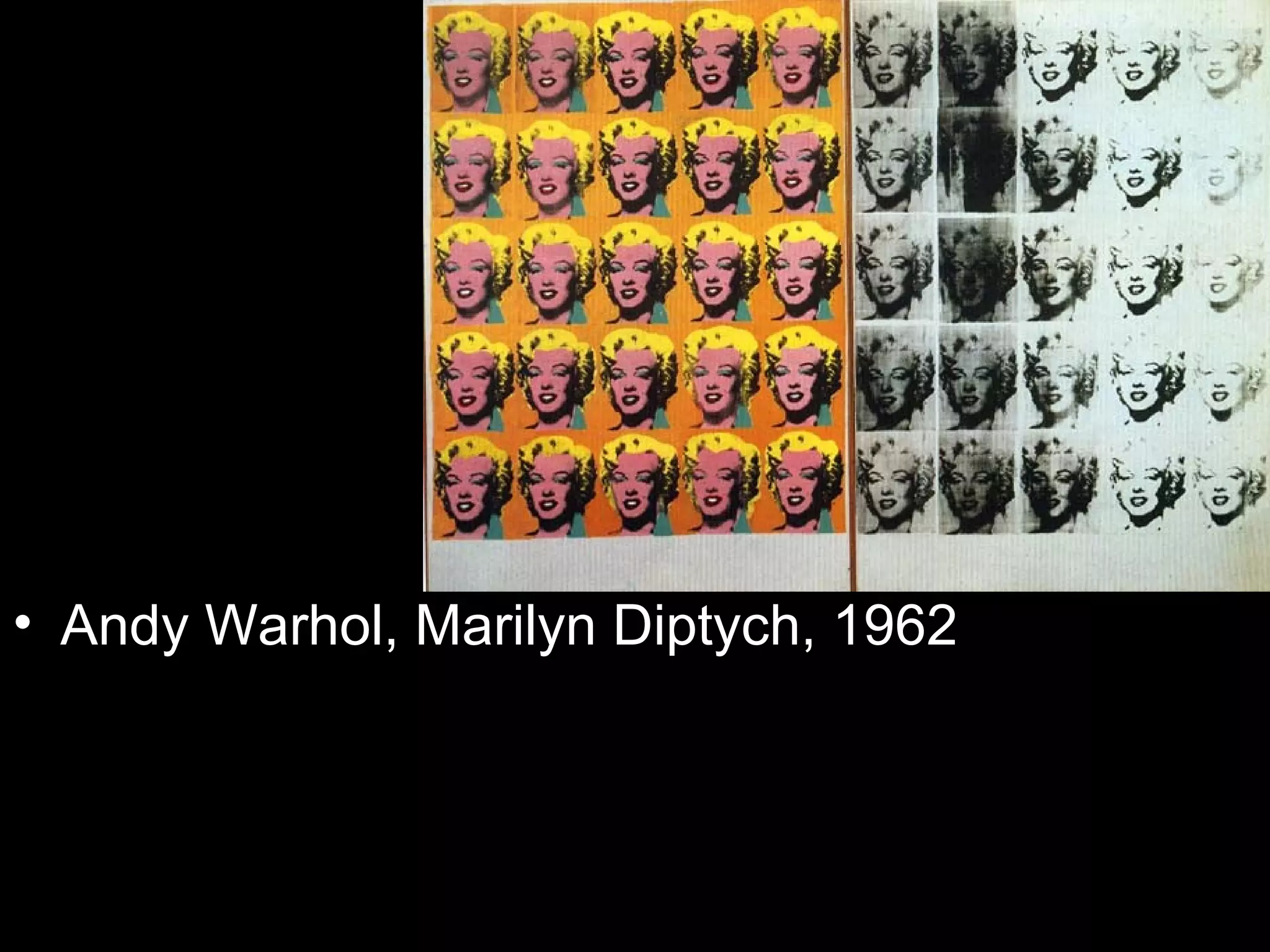 • Andy Warhol, Marilyn Diptych, 1962
 