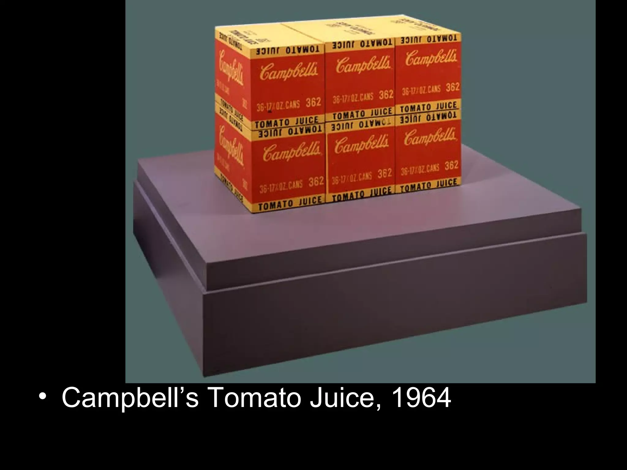• Campbell’s Tomato Juice, 1964
 