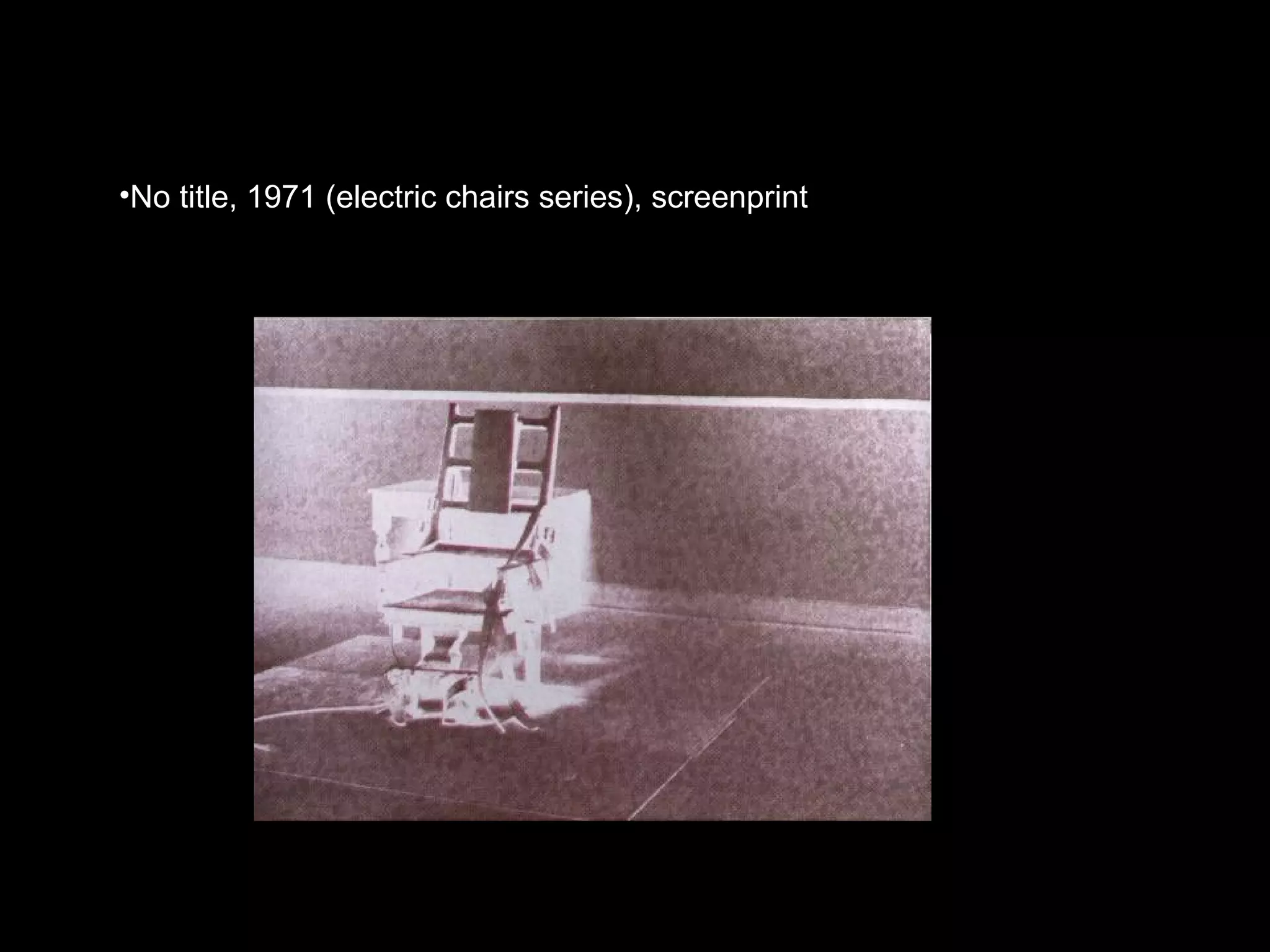 •No title, 1971 (electric chairs series), screenprint
 