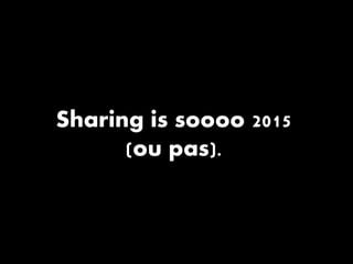 Sharing is soooo 2015
(or maybe not…)
www.listminut.com
 