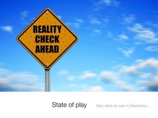 State of play Geo data re-use in Germany...
 