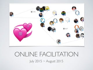 ONLINE FACILITATION
July 2015 ~ August 2015
💞🔢
🔢
 