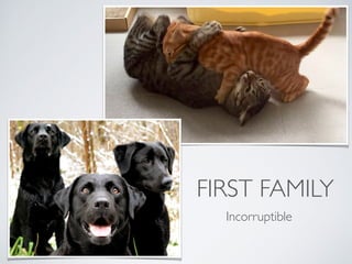 FIRST FAMILY
Incorruptible
 