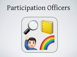 Participation Officers
🔎📒
🌈K
 