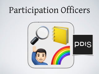 Participation Officers
🔎📒
🌈K
 