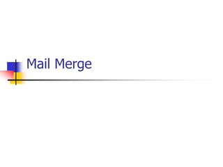 Mail Merge
 