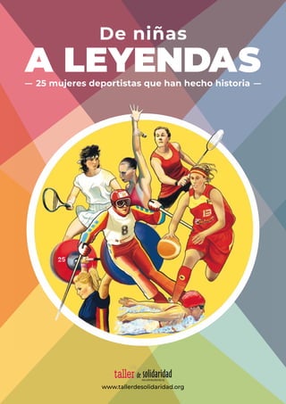 25 mujeres deportistas que han hecho historia
www.tallerdesolidaridad.org
De niñas
A LEYENDAS
 