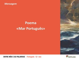Poema
«Mar Português»
Mensagem
 