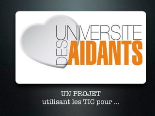 UN PROJET
utilisant les TIC pour ...
 