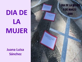 DIA DE LA MUJER Juana Luisa Sánchez 