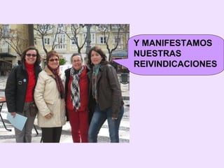 Y MANIFESTAMOS NUESTRAS REIVINDICACIONES 