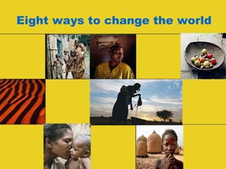 Eight ways to change the world 