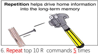 6. Repeat top 10 R commands 5 times
 