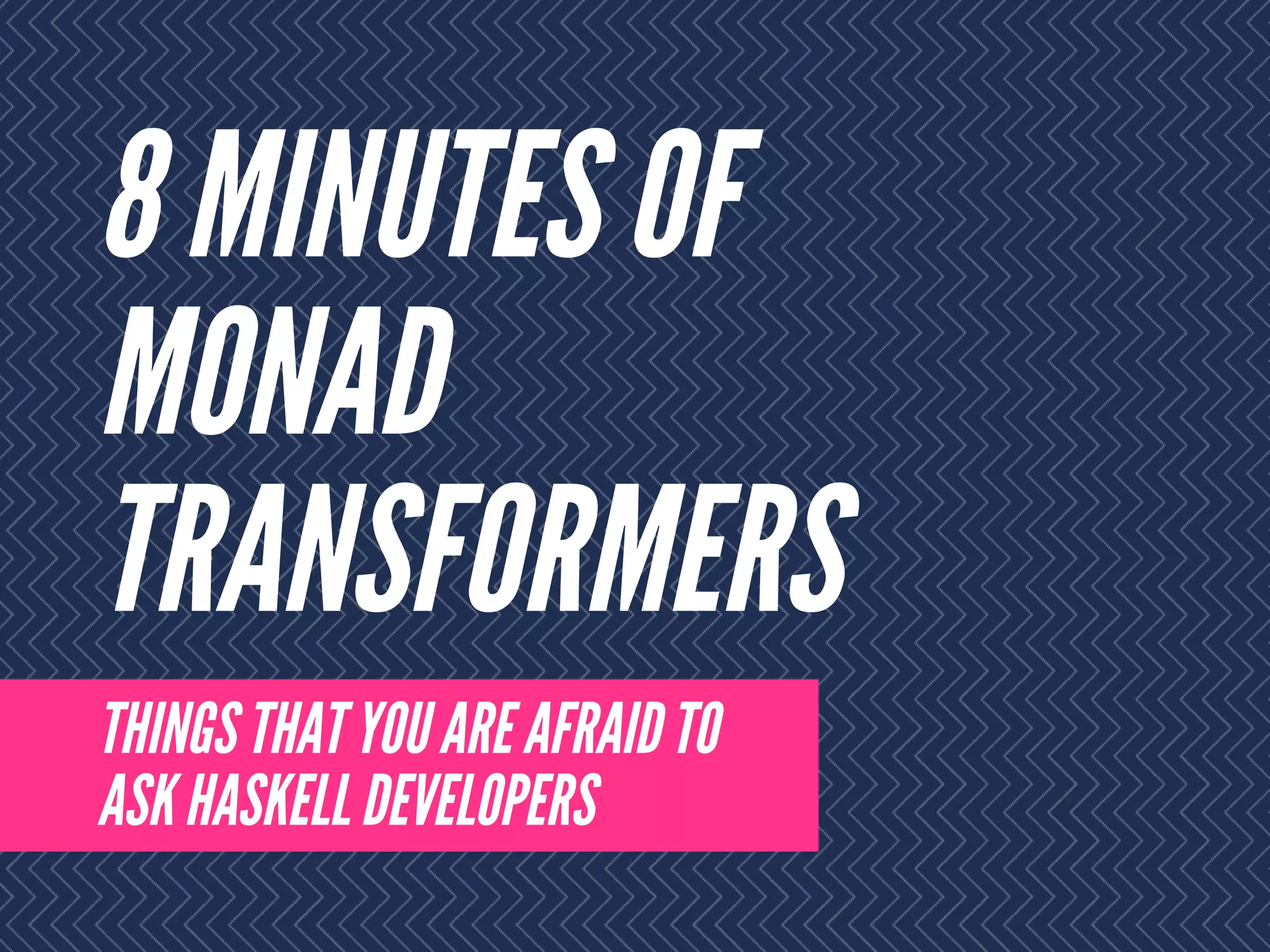 8 minutes of monad transformers PPT