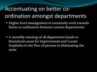 Order wise status updates Each Department head to give order status updates to senior management fortnightly Format for such status update to be preparedRevision of targets considered in these meetings 