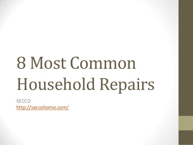 8-most-common-household-repairs-1-638?cb=1357915163 8-most-common-household-repairs-1-638?cb=1357915163