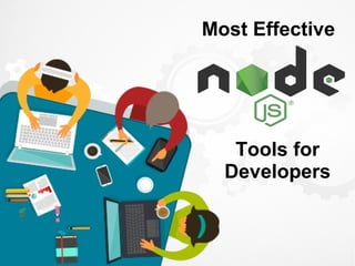 Tools for
Developers
Most Effective
 