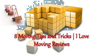 8 Moving Tips and Tricks | I Love
Moving Reviews
 